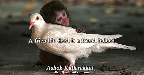 A friend in deed is a friend indeed.. Ashok Kallarakkal 
